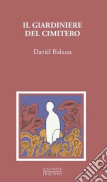 Il giardiniere del cimitero libro di Bidussa Danièl