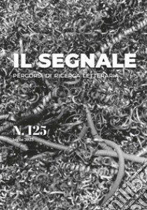 Il segnale. Percorsi di ricerca letteraria. Vol. 125 libro