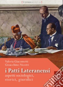 I Patti Lateranensi. Aspetti sociologici, storici, giuridici libro di Giacometti Valeria; Nicotri Gioacchino