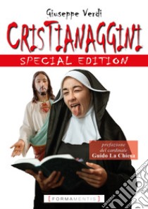 Cristianaggini. Special edition libro di Verdi Giuseppe