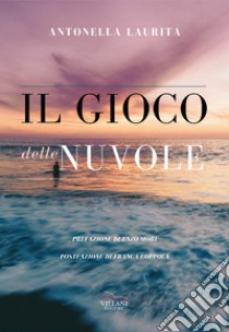 Il gioco delle nuvole libro di Laurita Antonella