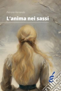 L'anima nei sassi libro di Ferrando Patrizia