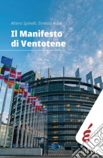 Il manifesto di Ventotene libro di Spinelli Altiero; Rossi Ernesto