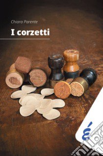 I corzetti libro di Parente Chiara