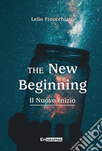 The new beginning. Il nuovo inizio. Con audiolibro  di Finocchiaro Lelio