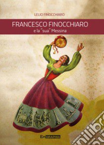 Francesco Finocchiaro e la «sua» Messina libro di Finocchiaro Lelio