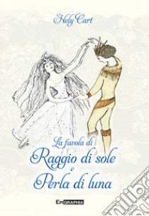 La favola di Raggio di sole e Perla di luna libro di Cart Hely