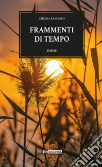 Frammenti di tempo libro di Ramasso Chiara