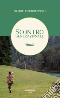 Scontro generazionale libro di Bernardelli Gabriele