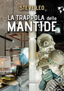 La trappola della mantide libro di Leo Steve