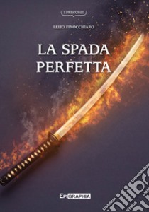 La spada perfetta libro di Finocchiaro Lelio