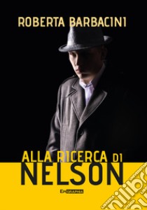 Alla ricerca di Nelson libro di Barbacini Roberta