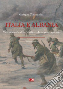 Italia e Albania. Vite incrociate di un medico e di un prete speciale libro di Cosmacini Giorgio