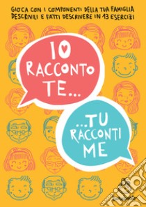 Io racconto te, tu racconti me. Gioca con i componenti della tua famiglia libro di Burabacio