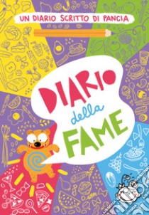 Diario della fame. Un diario scritto di pancia libro di Burabacio