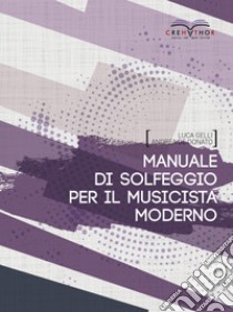 Manuale di solfeggio per il musicista moderno libro di Gelli Luca; De Donato Andrea