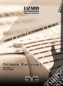 Chitarra elettrica. Vol. 1 libro di Bianco Miky; De Gruttola Tony