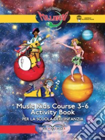 Music kids course 3-6. Activity book. Per la Scuola dell'infanzia libro di Monaco Paolo; Fabrizio Giuseppe