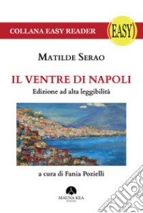 Il ventre di Napoli. Ediz. ad alta leggibilità libro di Serao Matilde; Pozielli F. (cur.)