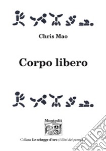 Corpo libero libro di Mao Chris