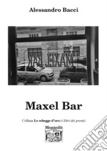 Maxel bar libro di Bacci Alessandro