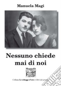 Nessuno chiede mai di noi libro di Magi Manuela