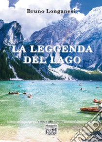 La leggenda del lago libro di Longanesi Bruno