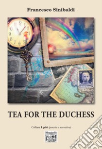 Tea for the Duchess libro di Sinibaldi Francesco