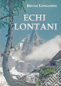 Echi lontani libro di Longanesi Bruno