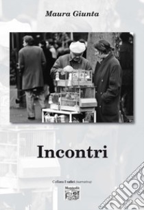 Incontri libro di Giunta Maura