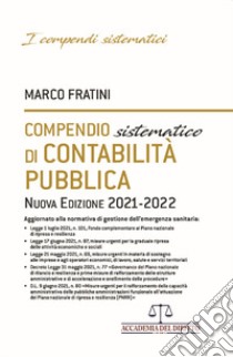 Compendio sistematico di contabilità pubblica 2021-2022 libro di Fratini Marco