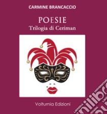 Poesia. Trilogia del Ceriman libro di Brancaccio Carmine