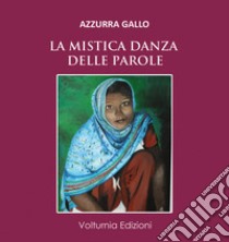 La mistica danza delle parole libro di Gallo Azzurra