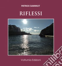 Riflessi libro di Sammut Patrick