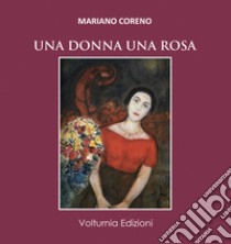 Una donna una rosa libro di Coreno Maraino