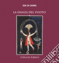 La danza del vuoto libro di Di Ianni Ida