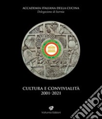 Cultura e convivialità 2001-2021 libro di Accademia italiana della cucina (cur.)