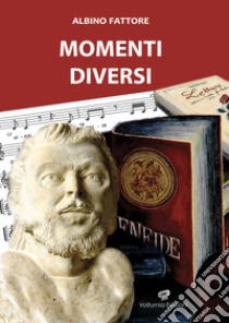 Momenti diversi libro di Fattore Albino