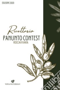 Ricettario Panunto Contest Roccavivara. Edizione 2020 libro