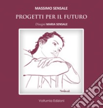 Progetti per il futuro libro di Sensale Massimo