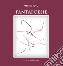 Fantapoesie libro di Toto Alessio