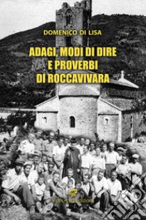 Adagi, modi di dire e proverbi di Roccavivara libro di Di Lisa Domenico