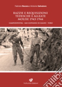 Razzie e requisizioni tedesche e alleate. Molise 1946-1944. Campodipietra-San Giovanni in Galdo-Toro libro di Nocera Fabrizio; Salvatore Antonio