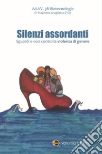 Silenzi assordanti. Sguardi e voci contro la violenza di genere libro