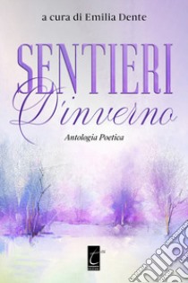 Sentieri d'inverno libro di Dente E. (cur.)