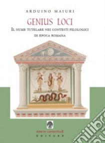 Genius loci. Il nume tutelare nei contesti filologici di epoca romana libro di Maiuri Arduino