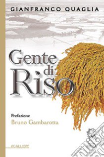 Gente di riso libro di Quaglia Gianfranco