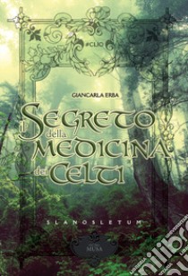 Il segreto della medicina dei celti libro di Erba Giancarla