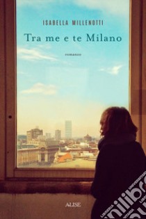 Tra me e te Milano libro di Millenotti Isabella