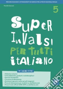 Super INVALSI per tutti. Italiano. Per la 5ª classe elementare libro di Guerzoni Mariella